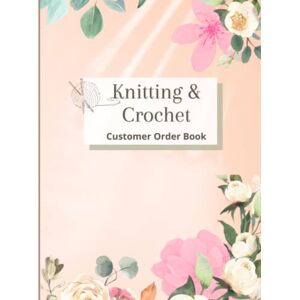 Publishing, Warm Fuzzie Knitting & Crochet Customer Order Book: Hand knitted & crochet projects order log / keep track of orders Publishing, Warm Fuzzie Knitting & Crochet Customer Order Book: Hand knitted & crochet projects order log / keep track of orders