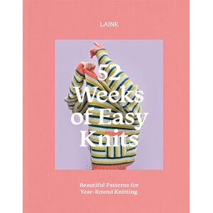 Laine 52 Weeks of Easy Knits: Beautiful Patterns for Year-Round Knitting Laine 52 Weeks of Easy Knits: Beautiful Patterns for Year-Round Knitting