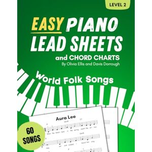 Dorrough, Davis Easy Piano Lead Sheets and Chord Charts Level 2: 60 World Folk Songs Dorrough, Davis Easy Piano Lead Sheets and Chord Charts Level 2: 60 World Folk Songs