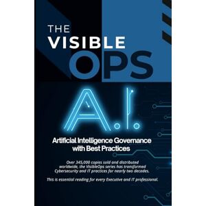 Scott Visible Ops A.I.: Artificial Intelligence Governance with Best Practices Scott Visible Ops A.I.: Artificial Intelligence Governance with Best Practices