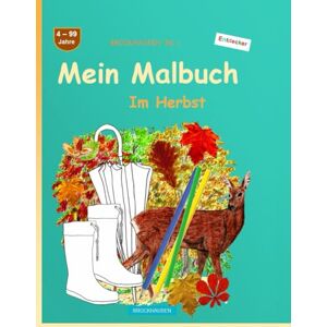 Golldack, Dortje Mein Malbuch: BROCKHAUSEN Buch Bd. 1. Im Herbst. 4 99 Jahre. Entdecker Golldack, Dortje Mein Malbuch: BROCKHAUSEN Buch Bd. 1. Im Herbst. 4 99 Jahre. Entdecker
