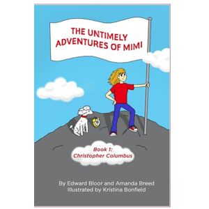 Bloor, Edward The Untimely Adventures of Mimi: Christopher Columbus Bloor, Edward The Untimely Adventures of Mimi: Christopher Columbus