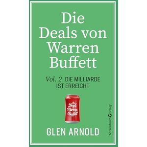 Arnold, Glen Die Deals von Warren Buffett Vol. 2: Die Milliarde ist erreicht Arnold, Glen Die Deals von Warren Buffett Vol. 2: Die Milliarde ist erreicht