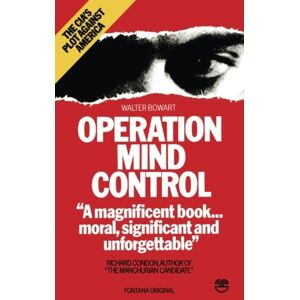 Bowart, Walter Operation Mind Control: The CIA's Plot Against America Bowart, Walter Operation Mind Control: The CIA's Plot Against America