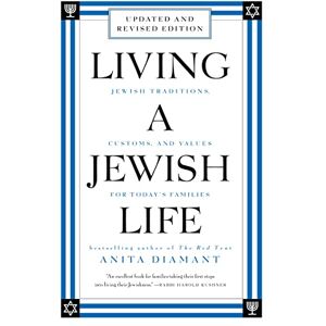 Diamant, Anita Living a Jewish Life, Revised and Updated: Jewish Traditions, Customs, and Values for Today's Families Diamant, Anita Living a Jewish Life, Revised and Updated: Jewish Traditions, Customs, and Values for Today's Families
