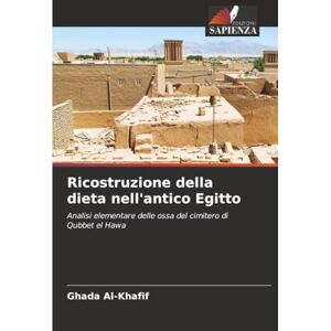 Al-Khafif, Ghada Ricostruzione della dieta nell'antico Egitto: Analisi elementare delle ossa del cimitero di Qubbet el Hawa Al-Khafif, Ghada Ricostruzione della dieta nell'antico Egitto: Analisi elementare delle ossa del cimitero di Qubbet el Hawa