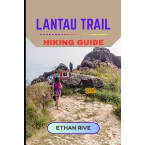RIVE, ETHAN LANTAU TRAIL HIKING GUIDE: 38 (Journeys Through Nature, Culture, and Timeless Landscapes) RIVE, ETHAN LANTAU TRAIL HIKING GUIDE: 38 (Journeys Through Nature, Culture, and Timeless Landscapes)