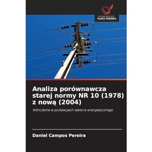 Campos Pereira, Daniel Analiza porównawcza starej normy NR 10 (1978) z nową (2004): Wdro¿enie w podstacjach sektora energetycznego Campos Pereira, Daniel Analiza porównawcza starej normy NR 10 (1978) z nową (2004): Wdro¿enie w podstacjach sektora energetycznego