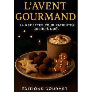 Renaud, Jean-Baptiste L’Avent Gourmand: 24 recettes pour patienter jusqu’à Noël (Livres de recettes Editions Gourmet) Renaud, Jean-Baptiste L’Avent Gourmand: 24 recettes pour patienter jusqu’à Noël (Livres de recettes Editions Gourmet)