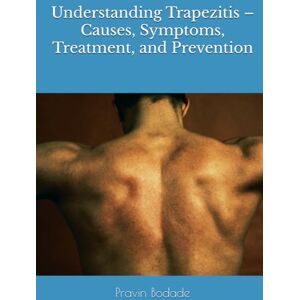 Bodade PT, Dr Pravin Gautam Understanding Trapezitis – Causes, Symptoms, Treatment, and Prevention Bodade PT, Dr Pravin Gautam Understanding Trapezitis – Causes, Symptoms, Treatment, and Prevention