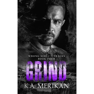 Merikan, K.A. Grind: gay romance (Wrong Side of the Tracks) Merikan, K.A. Grind: gay romance (Wrong Side of the Tracks)