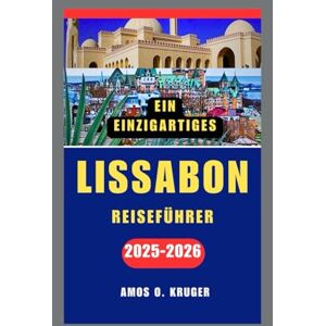 Kruger, Amos O. LISSABON REISEFÜHRER 2025–2026 Kruger, Amos O. LISSABON REISEFÜHRER 2025–2026
