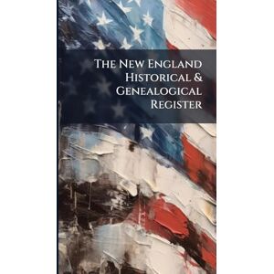 Anonymous The New England Historical & Genealogical Register Anonymous The New England Historical & Genealogical Register