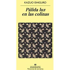 Ishiguro, Kazuo Palida Luz En Las Colinas: 127 (Panorama de narrativas) Ishiguro, Kazuo Palida Luz En Las Colinas: 127 (Panorama de narrativas)