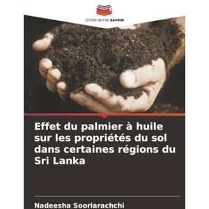 Sooriarachchi, Nadeesha Effet du palmier à huile sur les propriétés du sol dans certaines régions du Sri Lanka Sooriarachchi, Nadeesha Effet du palmier à huile sur les propriétés du sol dans certaines régions du Sri Lanka