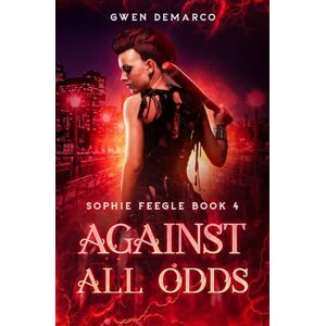 DeMarco, Gwen Against All Odds: 4 (Sophie Feegle) DeMarco, Gwen Against All Odds: 4 (Sophie Feegle)