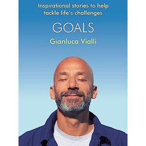 Vialli, Gianluca Goals: Inspirational Stories to Help Tackle Life's Challenges Vialli, Gianluca Goals: Inspirational Stories to Help Tackle Life's Challenges