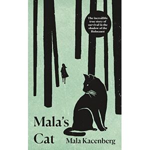 Kacenberg, Mala Mala's Cat: The moving and unforgettable true story of one girl's survival during the Holocaust Kacenberg, Mala Mala's Cat: The moving and unforgettable true story of one girl's survival during the Holocaust