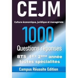 Edition, Campus Réussite CEJM – Culture économique, juridique et managériale : 1000 Questions Réponses pour le BTS (1re & 2e année, toutes spécialités): Réussir la CEJM au BTS ... 1re & 2e année (Campus Réussite Edition) Edition, Campus Réussite CEJM – Culture économique, juridique et managériale : 1000 Questions Réponses pour le BTS (1re & 2e année, toutes spécialités): Réussir la CEJM au BTS ... 1re & 2e année (Campus Réussite Edition)