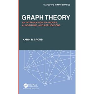 Saoub, Karin R Graph Theory: An Introduction to Proofs, Algorithms, and Applications (Textbooks in Mathematics) Saoub, Karin R Graph Theory: An Introduction to Proofs, Algorithms, and Applications (Textbooks in Mathematics)