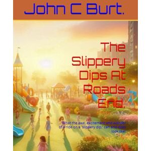 Burt. BTH.BA, John Connell The Slippery Dips At Roads End.: What the awe, excitement and wonder of a ride on a 'slippery dip;' can and does look like! Burt. BTH.BA, John Connell The Slippery Dips At Roads End.: What the awe, excitement and wonder of a ride on a 'slippery dip;' can and does look like!