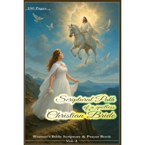 Lenk, Annalien Woman's Scripture & Bible Book Scriptural Path of a Spotless Christian Bride: 100 colored and numbered pages, 6 x 9 inches, personal Christian ... (Woman's Bible Scriptures & Prayer Books) Lenk, Annalien Woman's Scripture & Bible Book Scriptural Path of a Spotless Christian Bride: 100 colored and numbered pages, 6 x 9 inches, personal Christian ... (Woman's Bible Scriptures & Prayer Books)