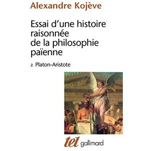 Kojève, Alexandre Essai d'une histoire raisonnée de la philosophie païenne (Tome 2) (Tel) Kojève, Alexandre Essai d'une histoire raisonnée de la philosophie païenne (Tome 2) (Tel)