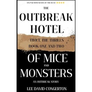 Lee Twice the thrills, Books one & two: The Outbreak Hotel & Of mice and monsters (An Outbreak Story) Lee Twice the thrills, Books one & two: The Outbreak Hotel & Of mice and monsters (An Outbreak Story)