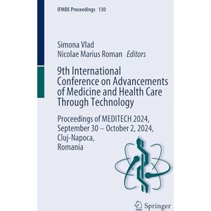 9th International Conference on Advancements of Medicine and Health Care Through Technology: Proceedings of MEDITECH 2024, September 30 October 2, ... Romania: 130 (IFMBE Proceedings, 130) 9th International Conference on Advancements of Medicine and Health Care Through Technology: Proceedings of MEDITECH 2024, September 30 October 2, ... Romania: 130 (IFMBE Proceedings, 130)