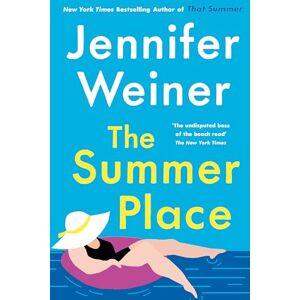 Weiner, Jennifer The Summer Place: The perfect beach read for 2023 Weiner, Jennifer The Summer Place: The perfect beach read for 2023