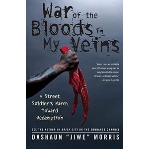 Morris, DaShaun "Jiwe" Jiwe War of the Bloods in My Veins: A Street Soldier's March Toward Redemption Morris, DaShaun "Jiwe" Jiwe War of the Bloods in My Veins: A Street Soldier's March Toward Redemption