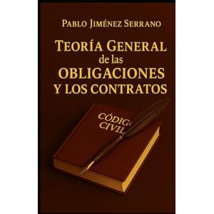 Jiménez Serrano, Pablo Teoría General de las Obligaciones y los Contratos Jiménez Serrano, Pablo Teoría General de las Obligaciones y los Contratos