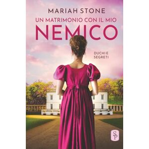 Stone, Mariah Un matrimonio con il mio nemico (Duchi e segreti) Stone, Mariah Un matrimonio con il mio nemico (Duchi e segreti)