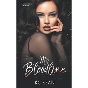 Kean, KC My Bloodline (Featherstone Academy Series) Kean, KC My Bloodline (Featherstone Academy Series)
