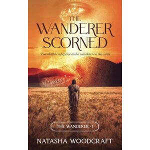 Woodcraft, Natasha The Wanderer Scorned: The Ancient Bible Story of Cain and Abel reimagined in Biblical Fiction: The Ancient Story of Cain and Abel reimagined: 1 (The Wanderer Series) Woodcraft, Natasha The Wanderer Scorned: The Ancient Bible Story of Cain and Abel reimagined in Biblical Fiction: The Ancient Story of Cain and Abel reimagined: 1 (The Wanderer Series)