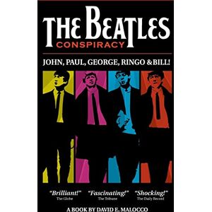 Malocco, Mr David Elio The Beatles' Conspiracy: John, Paul, George, Ringo and Bill.: Volume 1 (The World's Greatest Conspiracies) Malocco, Mr David Elio The Beatles' Conspiracy: John, Paul, George, Ringo and Bill.: Volume 1 (The World's Greatest Conspiracies)