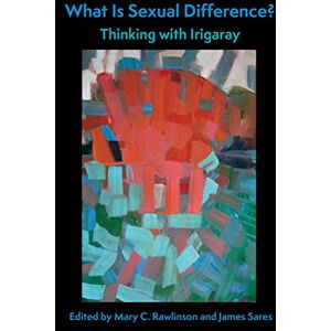 Columbia University Press What Is Sexual Difference?: Thinking with Irigaray Columbia University Press What Is Sexual Difference?: Thinking with Irigaray