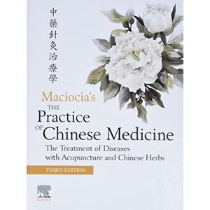 Maciocia, Sebastian The Practice of Chinese Medicine: The Treatment of Diseases with Acupuncture and Chinese Herbs Maciocia, Sebastian The Practice of Chinese Medicine: The Treatment of Diseases with Acupuncture and Chinese Herbs