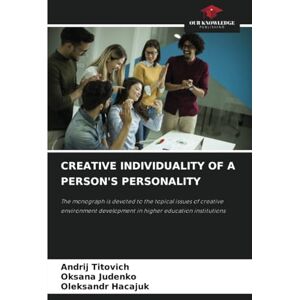 Titovich, Andrіj CREATIVE INDIVIDUALITY OF A PERSON'S PERSONALITY: The monograph is devoted to the topical issues of creative environment development in higher education institutions Titovich, Andrіj CREATIVE INDIVIDUALITY OF A PERSON'S PERSONALITY: The monograph is devoted to the topical issues of creative environment development in higher education institutions