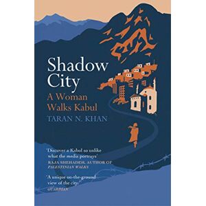 Khan, Taran Shadow City: A Woman Walks Kabul Khan, Taran Shadow City: A Woman Walks Kabul