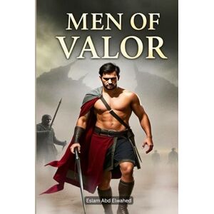 Abd Elwahed, Eslam Men of Valor: 100 True Stories of Sacrifice and Strength (Human & Heroic) Abd Elwahed, Eslam Men of Valor: 100 True Stories of Sacrifice and Strength (Human & Heroic)
