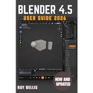 BELLIS, RAY BLENDER 4.5 User Guide 2026 BELLIS, RAY BLENDER 4.5 User Guide 2026