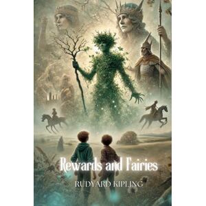 Kipling, Rudyard Rewards and Fairies: Annotated Kipling, Rudyard Rewards and Fairies: Annotated