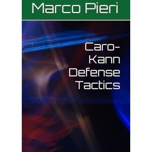 Pieri, Marco Caro-Kann Defense Tactics Pieri, Marco Caro-Kann Defense Tactics