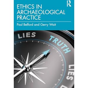 Belford, Paul Ethics in Archaeological Practice Belford, Paul Ethics in Archaeological Practice
