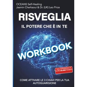 Cherkaoui, Jasmin WORKBOOK RISVEGLIA IL POTERE CHE È IN TE: COME ATTIVARE LE TRE CHIAVI PER LA TUA AUTOGUARIGIONE Cherkaoui, Jasmin WORKBOOK RISVEGLIA IL POTERE CHE È IN TE: COME ATTIVARE LE TRE CHIAVI PER LA TUA AUTOGUARIGIONE