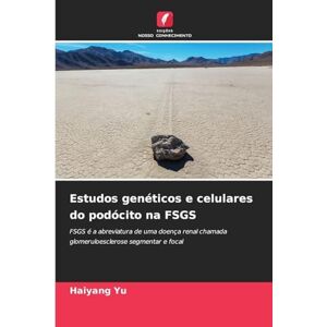 Yu, Haiyang Estudos genéticos e celulares do podócito na FSGS: FSGS é a abreviatura de uma doença renal chamada glomeruloesclerose segmentar e focal Yu, Haiyang Estudos genéticos e celulares do podócito na FSGS: FSGS é a abreviatura de uma doença renal chamada glomeruloesclerose segmentar e focal