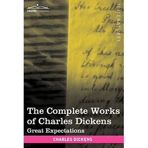 Dickens, Charles The Complete Works of Charles Dickens (in 30 Volumes, Illustrated): Great Expectations Dickens, Charles The Complete Works of Charles Dickens (in 30 Volumes, Illustrated): Great Expectations