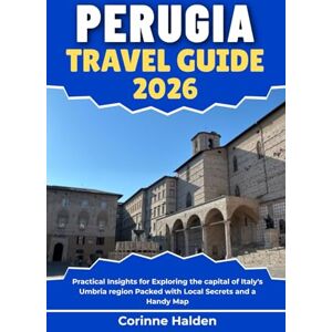 Halden, Corinne Perugia Travel Guide 2026: Practical Insights for Exploring the capital of Italy's Umbria region Packed with Local Secrets and a Handy Map (Destination Unlocked with Local Map Secrets) Halden, Corinne Perugia Travel Guide 2026: Practical Insights for Exploring the capital of Italy's Umbria region Packed with Local Secrets and a Handy Map (Destination Unlocked with Local Map Secrets)