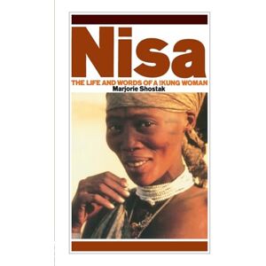 Shostak, Marjorie Nisa: The Life and Words of a !Kung Woman (Exploited Earth) Shostak, Marjorie Nisa: The Life and Words of a !Kung Woman (Exploited Earth)